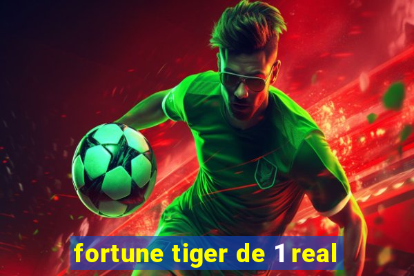 fortune tiger de 1 real